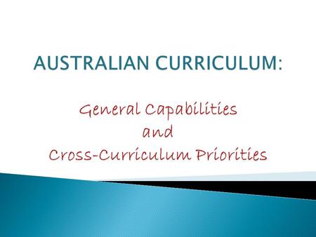  identify general capabilities and cross- cultural priorities  locate information about the general capabilities and cross-cultural priorities  understand.
