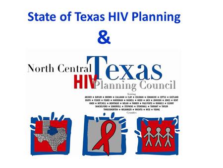 State of Texas HIV Planning &. Goals for the National HIV/AIDS Strategy 1.Reduce new HIV infections 2.Increase access to care and improve health outcomes.