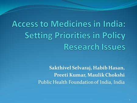 Sakthivel Selvaraj, Habib Hasan, Preeti Kumar, Maulik Chokshi Public Health Foundation of India, India 1.