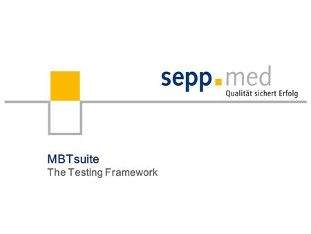 MBTsuite The Testing Framework. 2 MBT does not mean: additional effort for modeling BUT modeling instead of writing test cases MBTsuite - the testing.