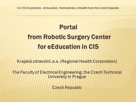 Krajská zdravotní, a.s. (Regional Health Corporation) The Faculty of Electrical Engineering, the Czech Technical University in Prague Czech Republic Portal.