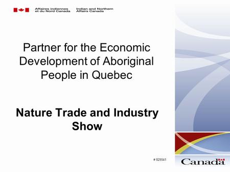 Partner for the Economic Development of Aboriginal People in Quebec Nature Trade and Industry Show # 829541.