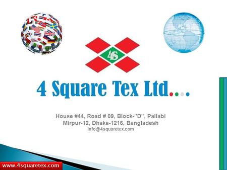 House #44, Road # 09, Block-”D”, Pallabi Mirpur-12, Dhaka-1216, Bangladesh