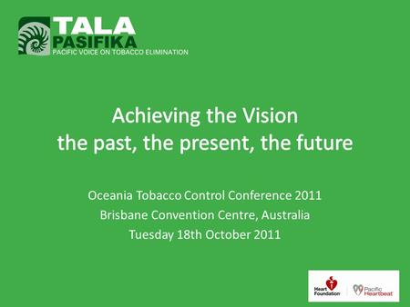 Oceania Tobacco Control Conference 2011 Brisbane Convention Centre, Australia Tuesday 18th October 2011.