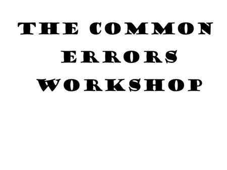 THE COMMON ErROrS WORKSHOP. conjunctions ALTHOUGH … BUT AND or but.