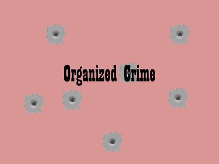 Organized Crime.