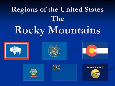 Regions of the United States The Rocky Mountains