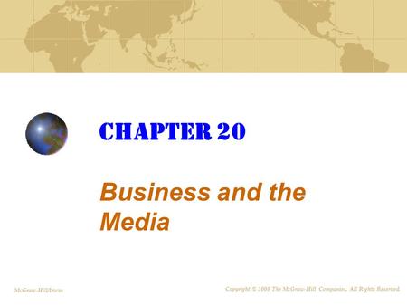 Business and the Media Chapter 20 McGraw-Hill/Irwin Copyright © 2008 The McGraw-Hill Companies, All Rights Reserved.