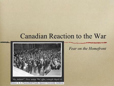 Canadian Reaction to the War Fear on the Homefront.