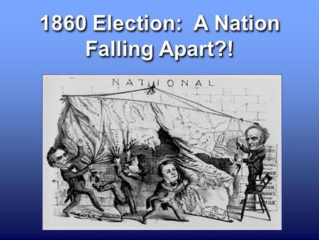 1860 Election: A Nation Falling Apart?!. The outcome of the election of 1860 divided the United States √ Abraham Lincoln Republican John Bell Constitutional.