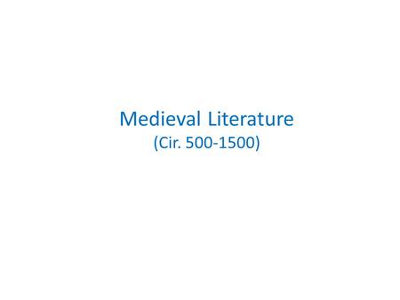Medieval Literature (Cir )