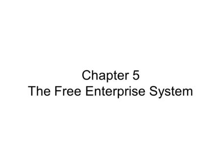 Chapter 5 The Free Enterprise System