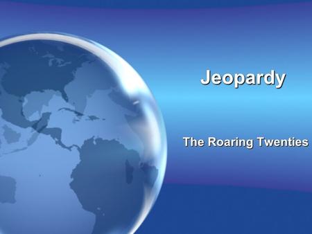JeopardyJeopardy The Roaring Twenties. JeopardyJeopardy Post-War Tension Traditionalists and modernists The Republican Era Popular Culture 10 15 20 25.