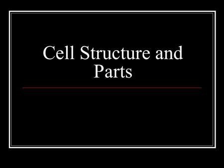 Cell Structure and Parts. Cell Similarities Cells come in many different shapes and sizes and perform a wide variety of functions but they all have the.