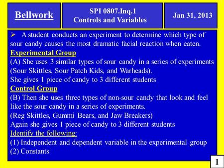  A student conducts an experiment to determine which type of sour candy causes the most dramatic facial reaction when eaten. Experimental Group (A) She.
