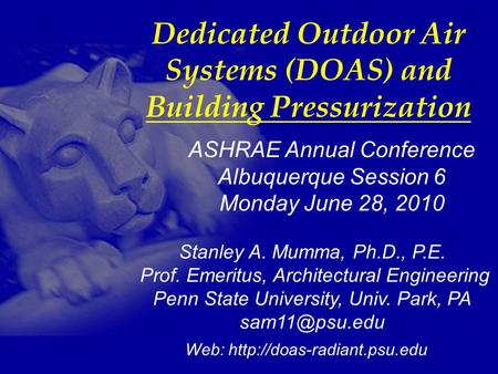 1 Stanley A. Mumma, Ph.D., P.E. Prof. Emeritus, Architectural Engineering Penn State University, Univ. Park, PA Web: