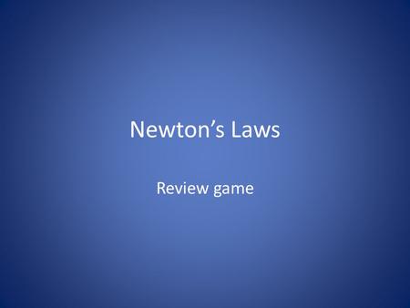 Newton’s Laws Review game.