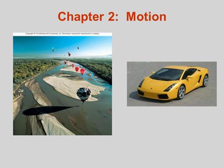 Chapter 2: Motion. Overview Description Position Velocity Acceleration Applications Horizontal motion on land Falling objects Compound (2-D) motion Description.