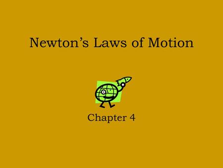 Newton’s Laws of Motion Chapter 4. Background Sir Isaac Newton (1643-1727) an English scientist and mathematician used the observations of Galilleo, Kepler.