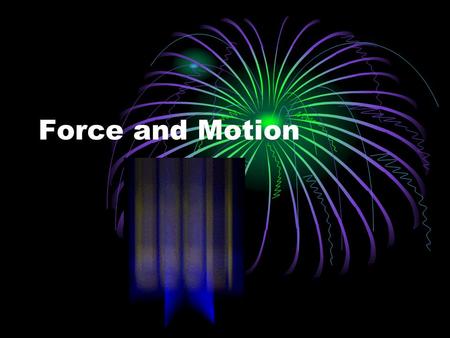 Force and Motion. Force A force is a push or pull that one body exerts on another Some forces you can feel, but others you can’t. Can you feel the force.