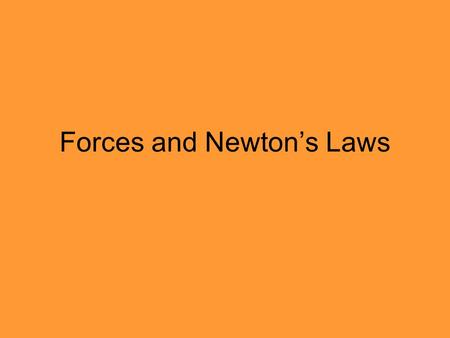 Forces and Newton’s Laws. Force A force is what we call a push, or a pull, or any action that has the ability to change motion. There are two units of.