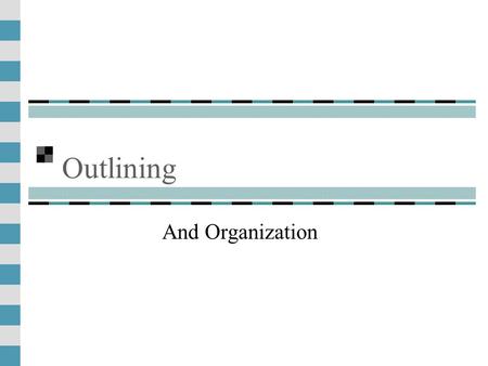 Outlining And Organization. Outline Thesis Statement Structure: Categorization Unbalanced structure Paragraphing Paragraph as building block;Paragraph.