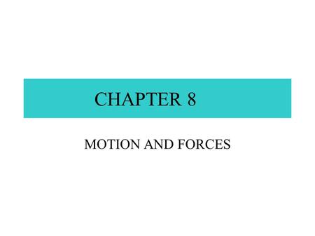 CHAPTER 8 MOTION AND FORCES 8.1 MOTION SPEED - 65 mi/hr.