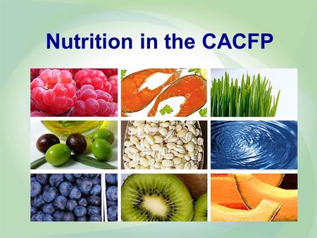 Nutrition in the CACFP. Health of Wisconsin’s Children 24% high school students are overweight or obese 19% of 8-9 year olds are overweight or obese 29.9%