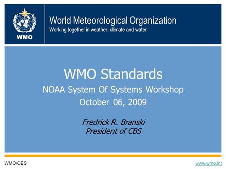 WMO Standards NOAA System Of Systems Workshop October 06, 2009