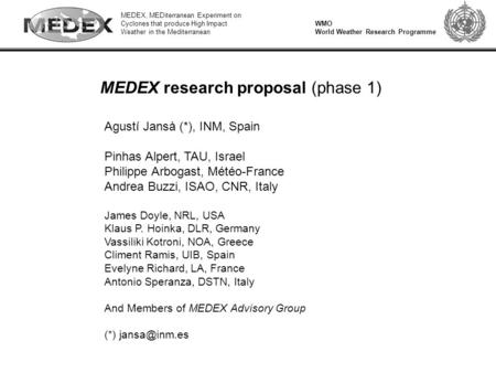MEDEX, MEDiterranean Experiment on Cyclones that produce High Impact Weather in the Mediterranean WMO World Weather Research Programme MEDEX research proposal.