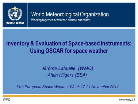 World Meteorological Organization Working together in weather, climate and water WMO OMM WMO www.wmo.int Inventory & Evaluation of Space-based Instruments: