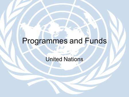Programmes and Funds United Nations.