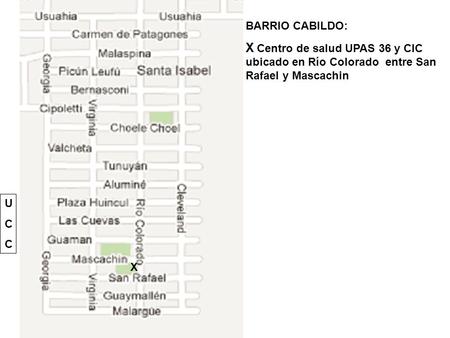 BARRIO CABILDO: X Centro de salud UPAS 36 y CIC ubicado en Río Colorado entre San Rafael y Mascachin U C X.