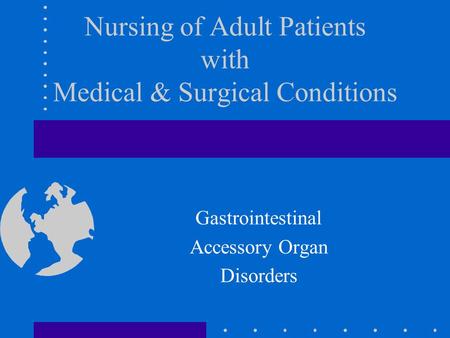 Nursing of Adult Patients with Medical & Surgical Conditions Gastrointestinal Accessory Organ Disorders.