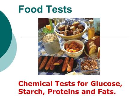 Chemical Tests for Glucose, Starch, Proteins and Fats.