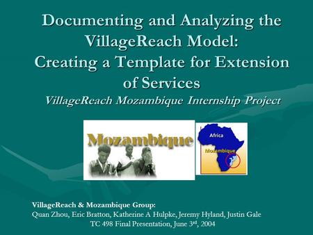 Documenting and Analyzing the VillageReach Model: Creating a Template for Extension of Services VillageReach Mozambique Internship Project VillageReach.