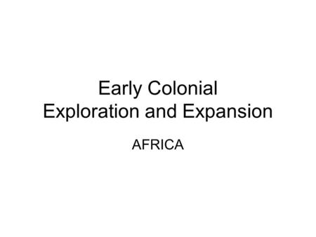 Early Colonial Exploration and Expansion