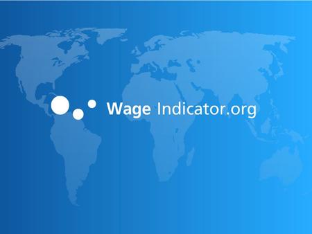 Loonwijzer. Wage Indicator a Lighthouse for workers a help for trade unions a great source for academics.