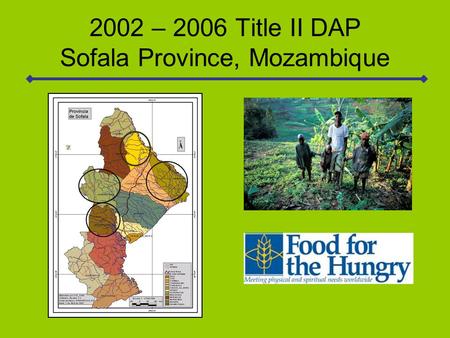2002 – 2006 Title II DAP Sofala Province, Mozambique.