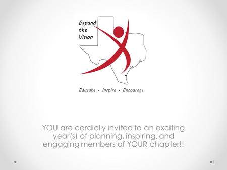 YOU are cordially invited to an exciting year(s) of planning, inspiring, and engaging members of YOUR chapter!! 1.