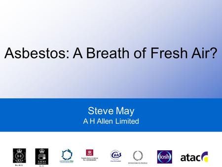 Steve May A H Allen Limited Asbestos: A Breath of Fresh Air?