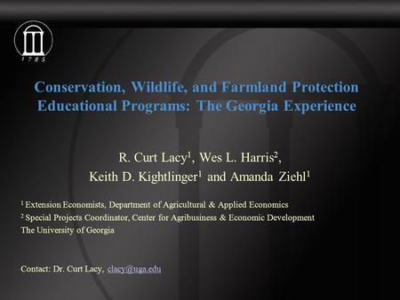 Conservation, Wildlife, and Farmland Protection Educational Programs: The Georgia Experience R. Curt Lacy 1, Wes L. Harris 2, Keith D. Kightlinger 1 and.