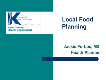 Local Food Planning Jackie Forbes, MS Health Planner.