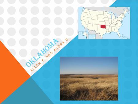 OKLAHOMA ELLEN F. AND AUDRA C..  The nickname of Oklahoma is “The Sooner State.”  Oklahoma is located in the region of the U.S. known as The Southwest.
