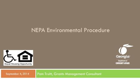 NEPA Environmental Procedure Pam Truitt, Grants Management Consultant  September 4, 2014.