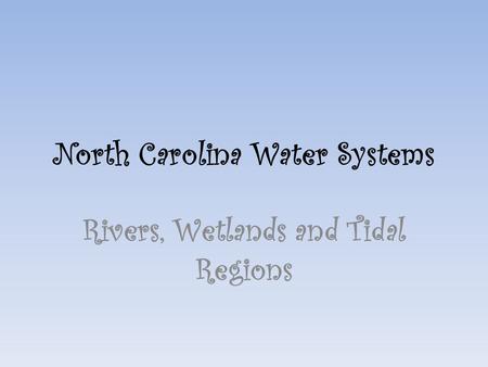 North Carolina Water Systems Rivers, Wetlands and Tidal Regions.