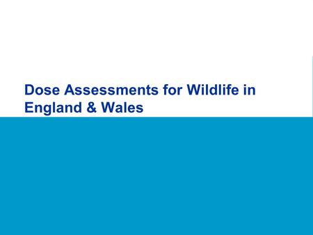 Dose Assessments for Wildlife in England & Wales.