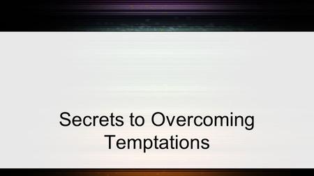 Secrets to Overcoming Temptations. Secrets to Overcoming Temptations: Every Temptation is a Divine Test.