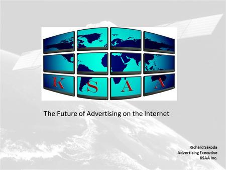 Richard Sakoda Advertising Executive KSAA Inc. The Future of Advertising on the Internet.