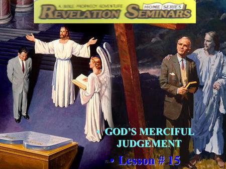 1 GOD’S MERCIFUL JUDGEMENTGOD’S MERCIFUL JUDGEMENT Lesson # 15Lesson # 15.